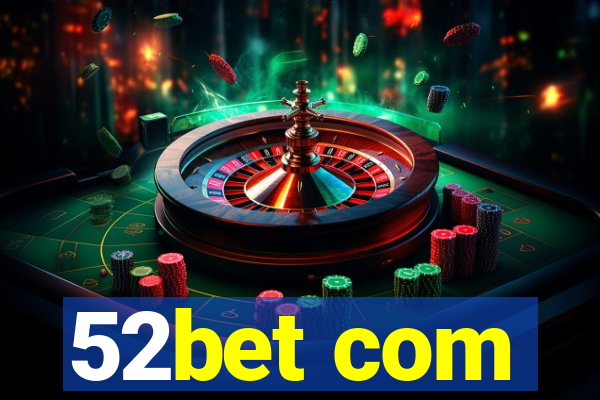 52bet com